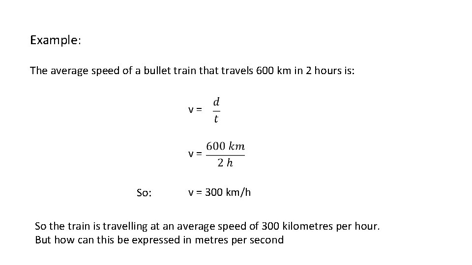 Example: The average speed of a bullet train that travels 600 km in 2