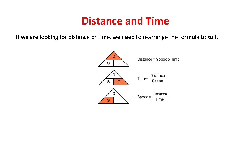 Distance and Time If we are looking for distance or time, we need to