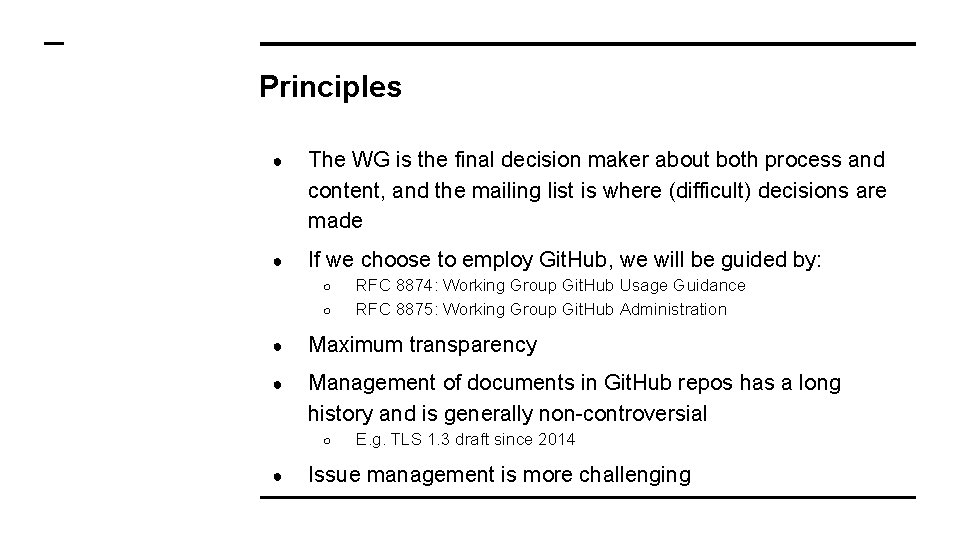 Principles ● The WG is the final decision maker about both process and content,