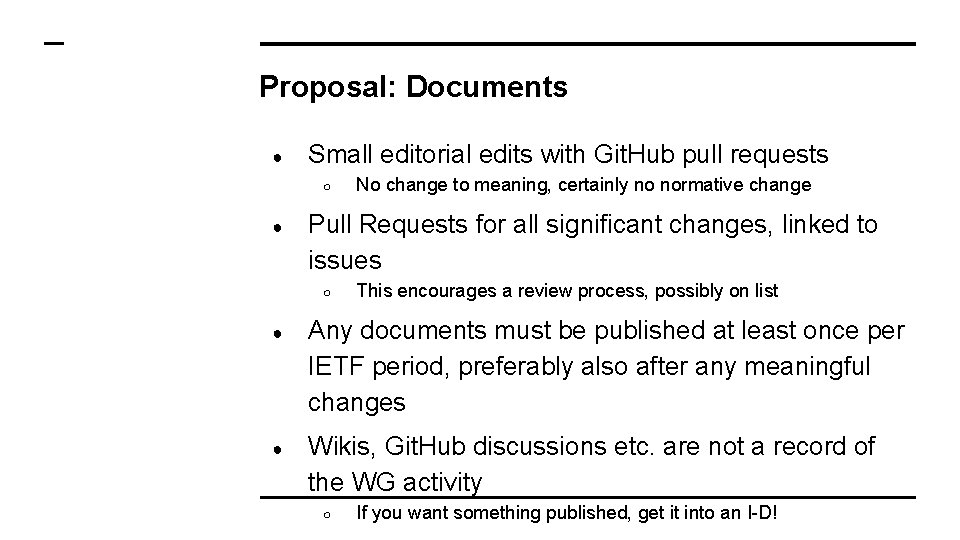 Proposal: Documents ● Small editorial edits with Git. Hub pull requests ○ ● No