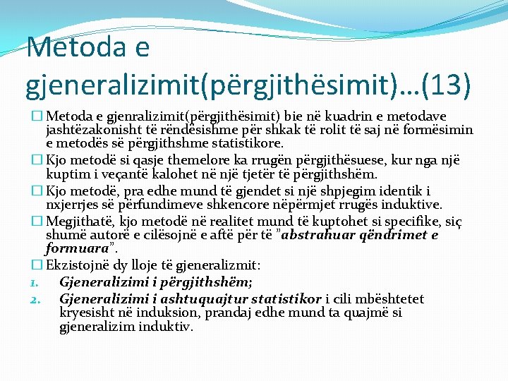 Metoda e gjeneralizimit(përgjithësimit)…(13) � Metoda e gjenralizimit(përgjithësimit) bie në kuadrin e metodave jashtëzakonisht të