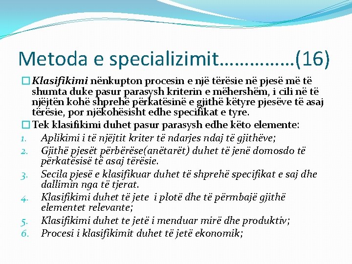 Metoda e specializimit……………(16) �Klasifikimi nënkupton procesin e një tërësie në pjesë më të shumta