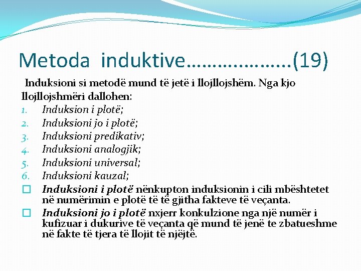 Metoda induktive………. . . (19) Induksioni si metodë mund të jetë i llojshëm. Nga