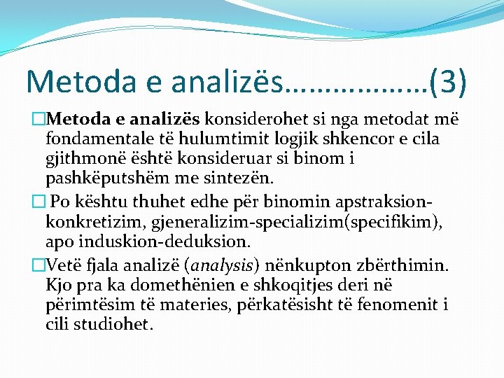 Metoda e analizës………………(3) �Metoda e analizës konsiderohet si nga metodat më fondamentale të hulumtimit