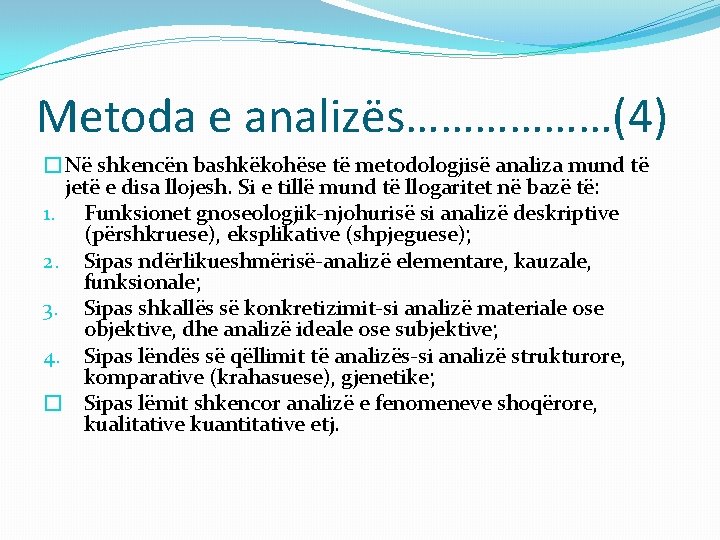 Metoda e analizës………………(4) �Në shkencën bashkëkohëse të metodologjisë analiza mund të jetë e disa