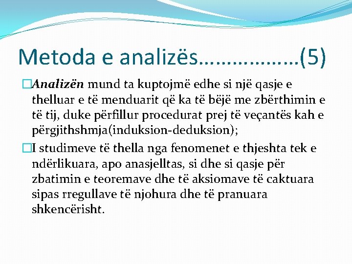 Metoda e analizës………………(5) �Analizën mund ta kuptojmë edhe si një qasje e thelluar e