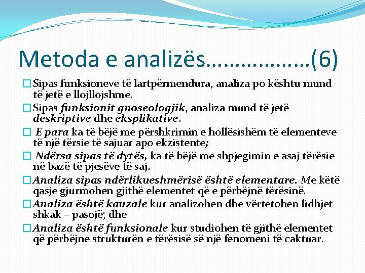 Metoda e analizës………………(6) �Sipas funksioneve të lartpërmendura, analiza po kështu mund të jetë e