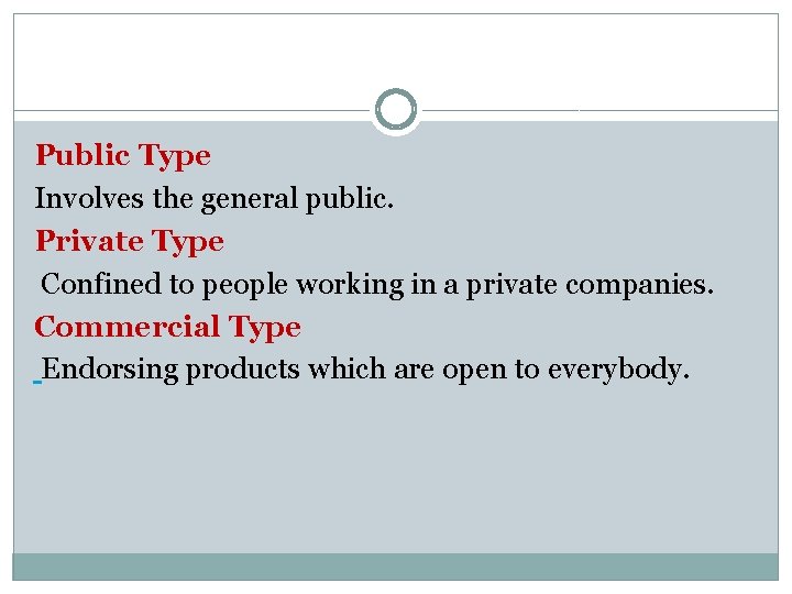Public Type Involves the general public. Private Type Confined to people working in a