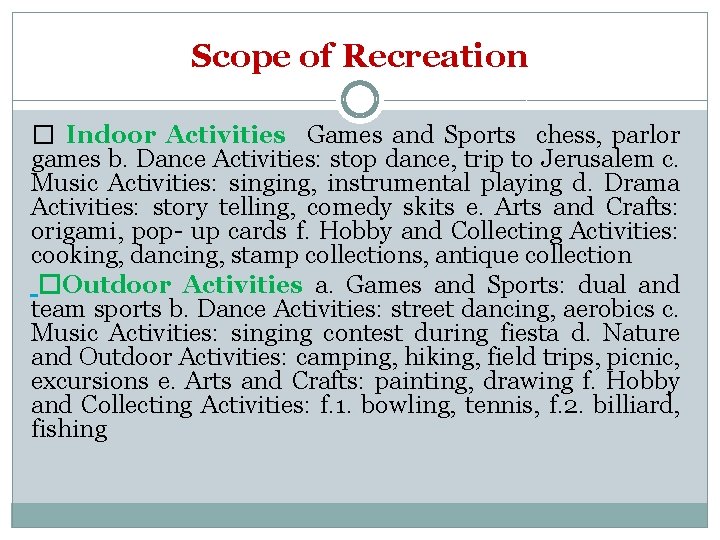 Scope of Recreation � Indoor Activities Games and Sports chess, parlor games b. Dance