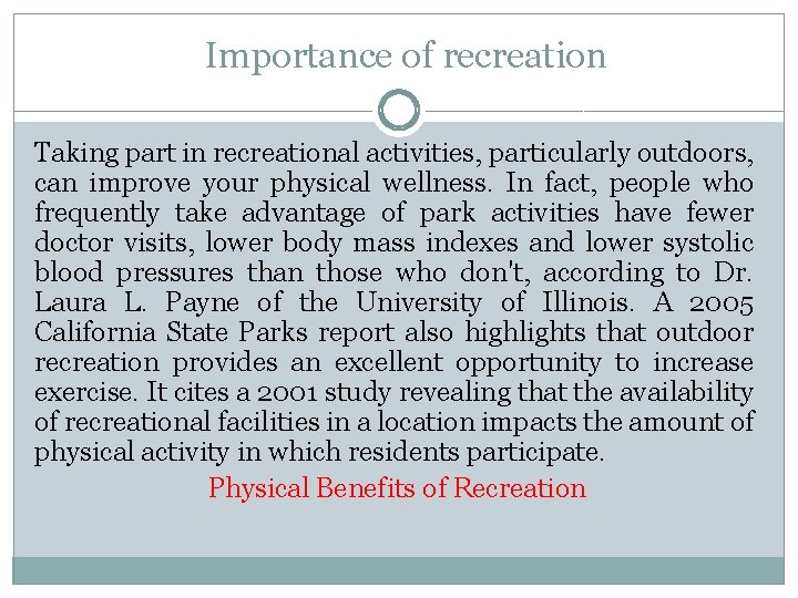 Importance of recreation Taking part in recreational activities, particularly outdoors, can improve your physical