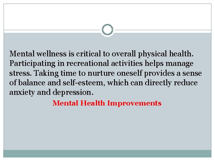Mental wellness is critical to overall physical health. Participating in recreational activities helps manage