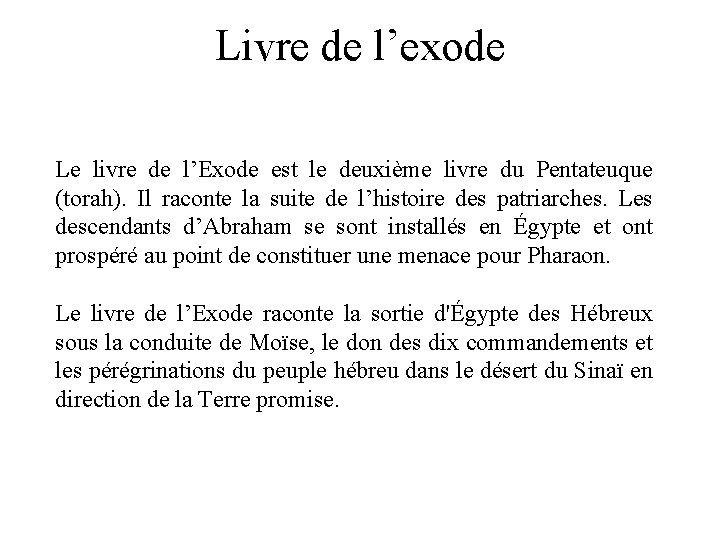 Livre de l’exode Le livre de l’Exode est le deuxième livre du Pentateuque (torah).