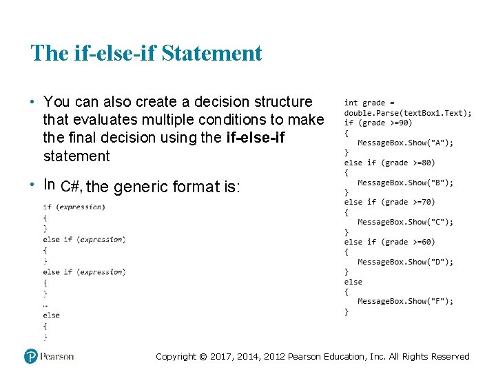 The if-else-if Statement • You can also create a decision structure that evaluates multiple