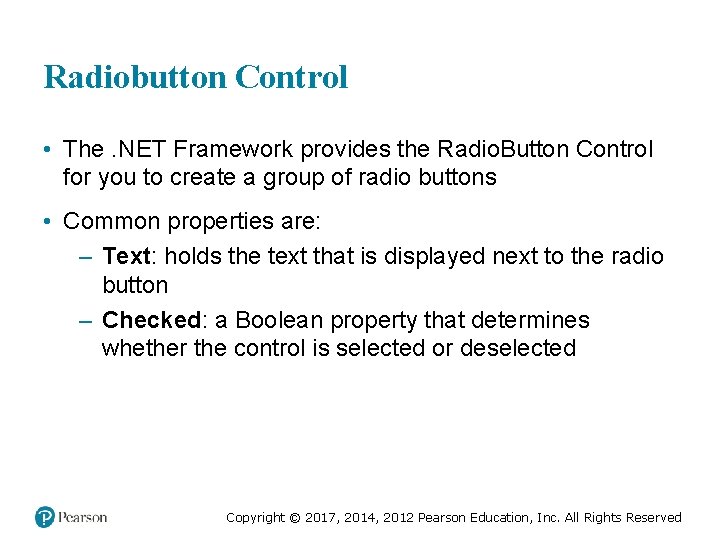 Radiobutton Control • The. NET Framework provides the Radio. Button Control for you to