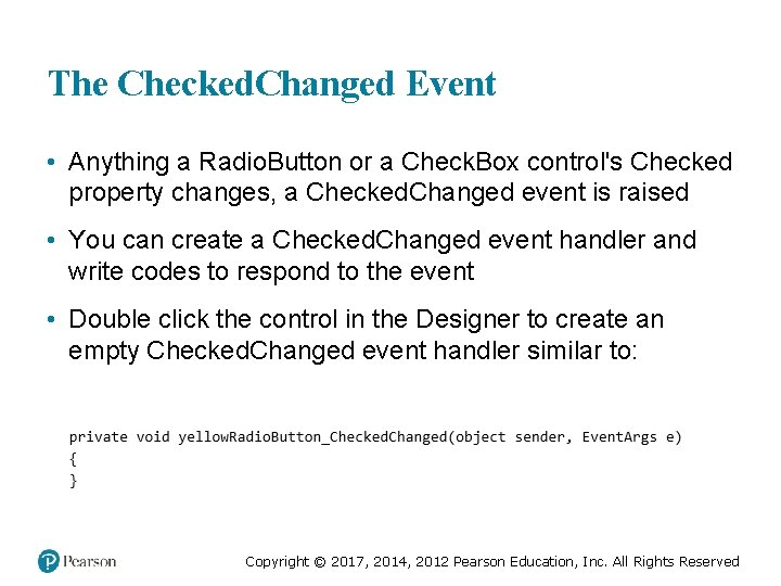 The Checked. Changed Event • Anything a Radio. Button or a Check. Box control's