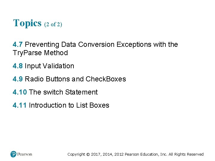 Topics (2 of 2) 4. 7 Preventing Data Conversion Exceptions with the Try. Parse