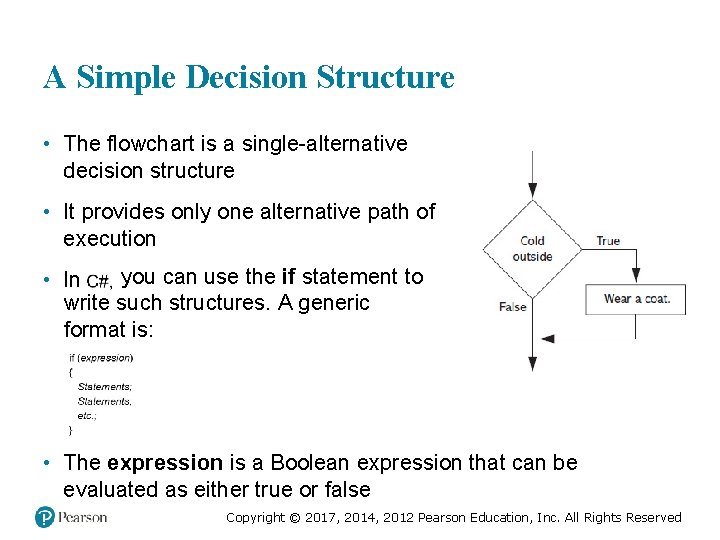 A Simple Decision Structure • The flowchart is a single-alternative decision structure • It