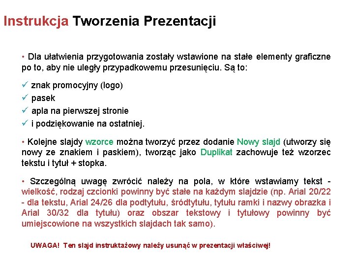 Instrukcja Tworzenia Prezentacji • Dla ułatwienia przygotowania zostały wstawione na stałe elementy graficzne po