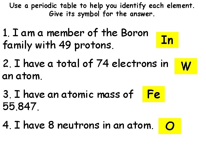 Use a periodic table to help you identify each element. Give its symbol for