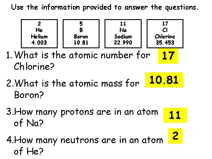 Use the information provided to answer the questions. 2 He Helium 4. 003 5