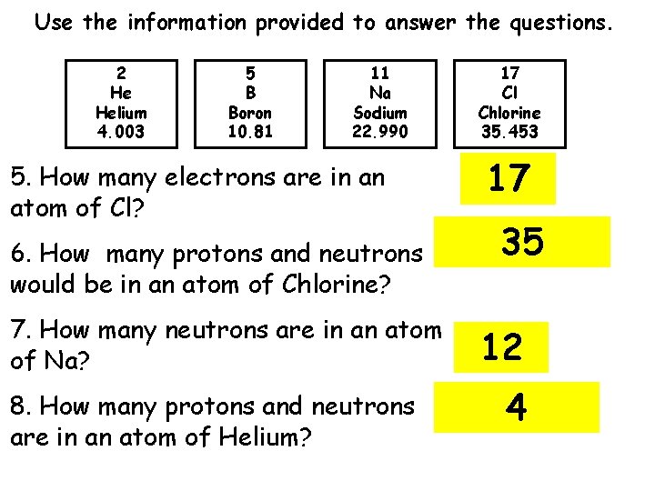 Use the information provided to answer the questions. 2 He Helium 4. 003 5