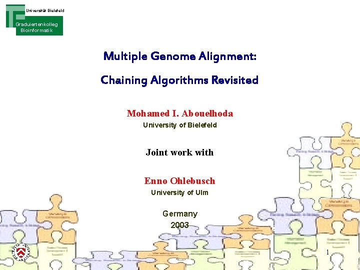 Universität Bielefeld Graduiertenkolleg Bioinformatik Multiple Genome Alignment: Chaining Algorithms Revisited Mohamed I. Abouelhoda University
