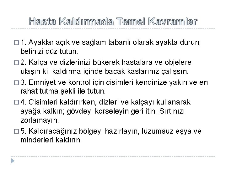 Hasta Kaldırmada Temel Kavramlar � 1. Ayaklar açık ve sağlam tabanlı olarak ayakta durun,