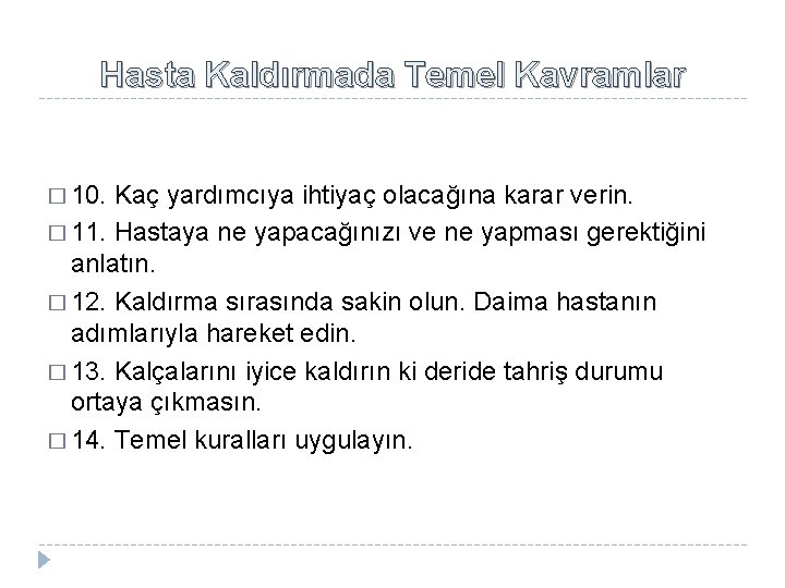 Hasta Kaldırmada Temel Kavramlar � 10. Kaç yardımcıya ihtiyaç olacağına karar verin. � 11.