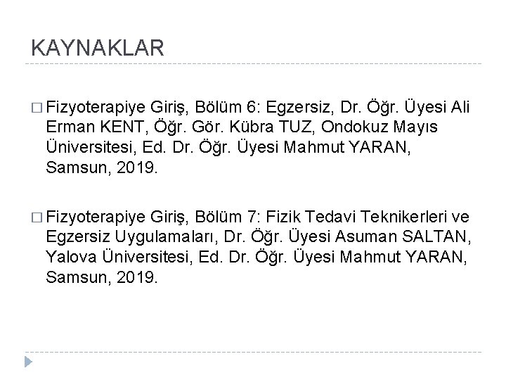 KAYNAKLAR � Fizyoterapiye Giriş, Bölüm 6: Egzersiz, Dr. Öğr. Üyesi Ali Erman KENT, Öğr.