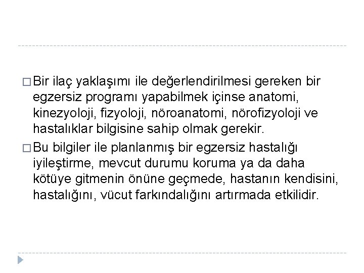 � Bir ilaç yaklaşımı ile değerlendirilmesi gereken bir egzersiz programı yapabilmek içinse anatomi, kinezyoloji,