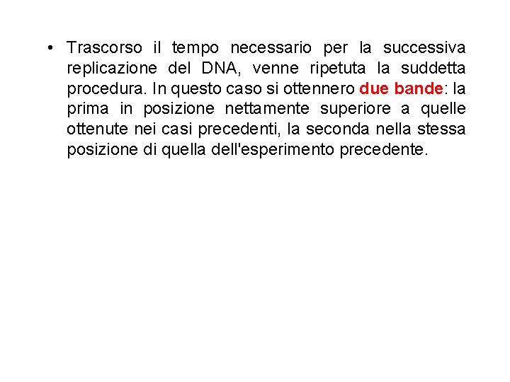  • Trascorso il tempo necessario per la successiva replicazione del DNA, venne ripetuta