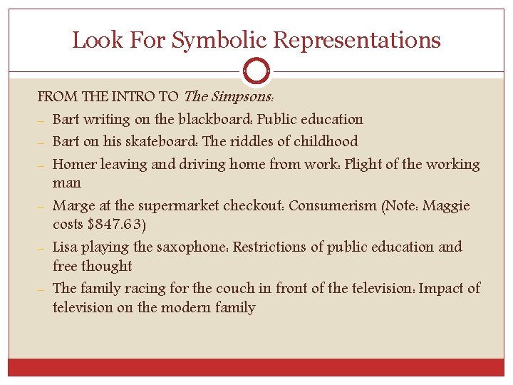 Look For Symbolic Representations FROM THE INTRO TO The Simpsons: – Bart writing on