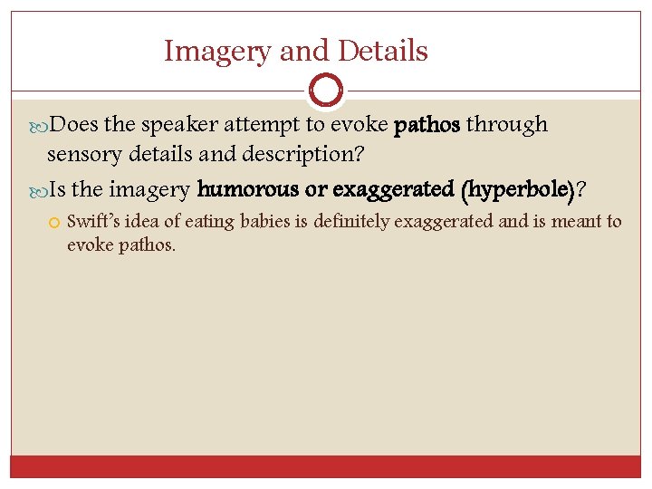 Imagery and Details Does the speaker attempt to evoke pathos through sensory details and