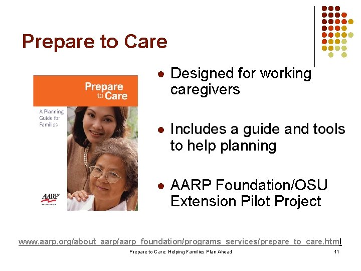 Prepare to Care l Designed for working caregivers l Includes a guide and tools
