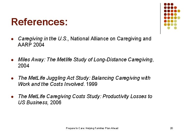 References: l Caregiving in the U. S. , National Alliance on Caregiving and AARP
