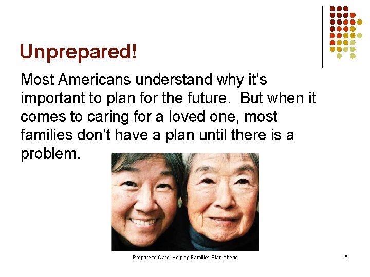 Unprepared! Most Americans understand why it’s important to plan for the future. But when