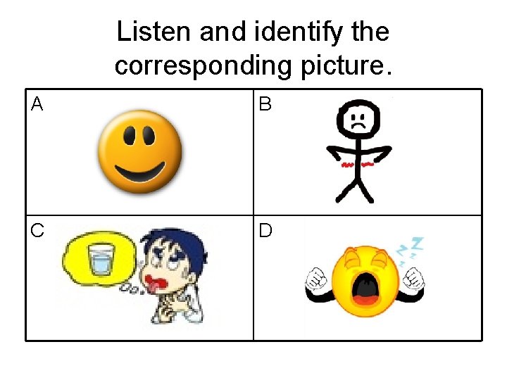 Listen and identify the corresponding picture. A B C D 