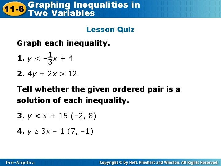 Graphing Inequalities in 11 -6 Two Variables Lesson Quiz Graph each inequality. 1 1.