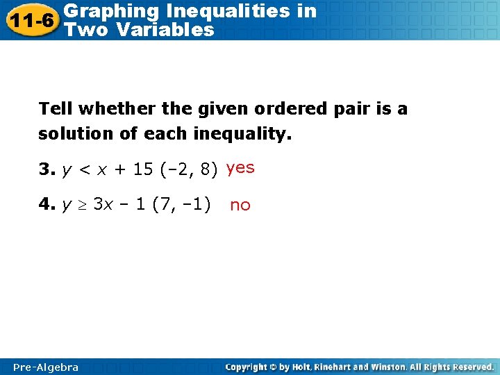 Graphing Inequalities in 11 -6 Two Variables Tell whether the given ordered pair is