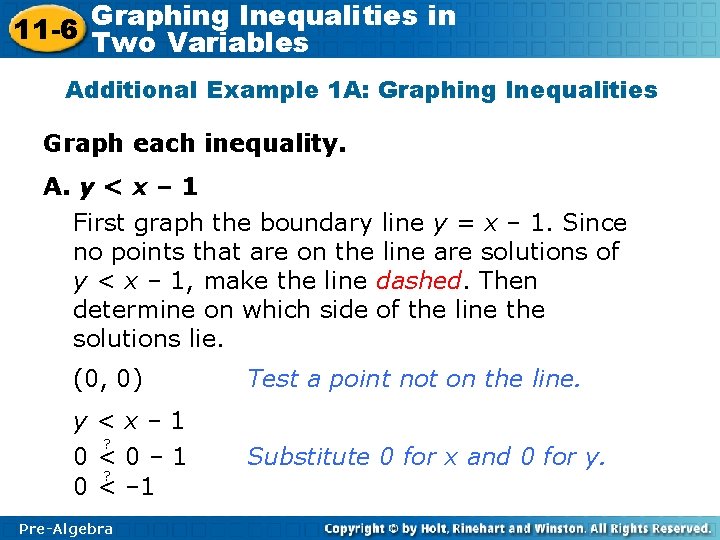 Graphing Inequalities in 11 -6 Two Variables Additional Example 1 A: Graphing Inequalities Graph