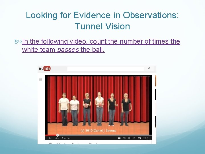 Looking for Evidence in Observations: Tunnel Vision In the following video, count the number