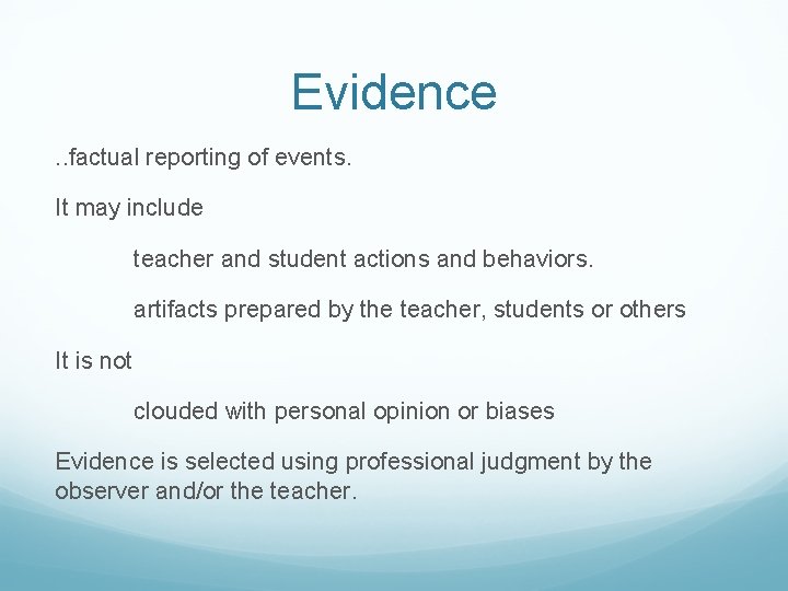 Evidence. . factual reporting of events. It may include teacher and student actions and