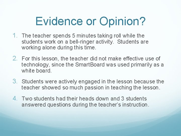 Evidence or Opinion? 1. The teacher spends 5 minutes taking roll while the students