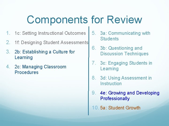 Components for Review 1. 1 c: Setting Instructional Outcomes 2. 1 f: Designing Student