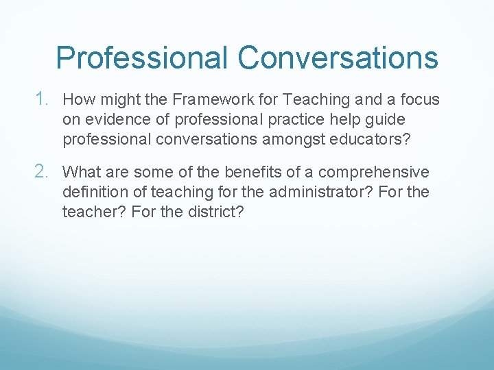 Professional Conversations 1. How might the Framework for Teaching and a focus on evidence