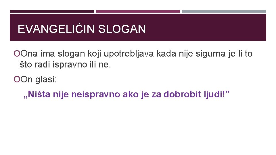 EVANGELIĆIN SLOGAN Ona ima slogan koji upotrebljava kada nije sigurna je li to što