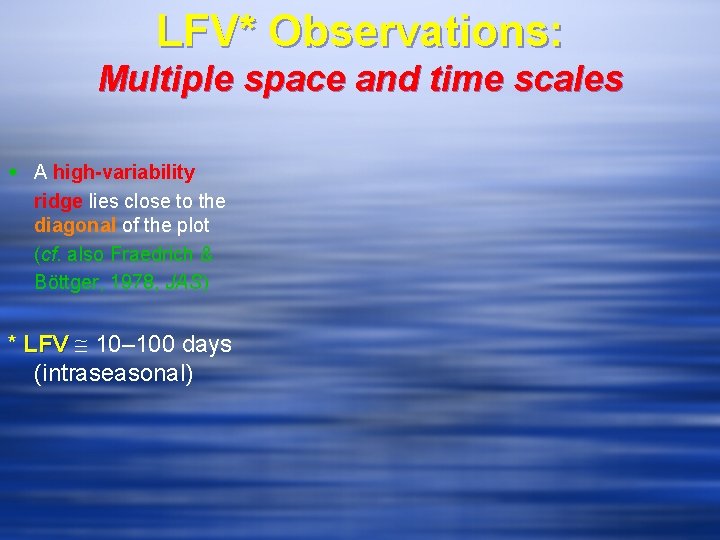 LFV* Observations: Multiple space and time scales w A high-variability ridge lies close to
