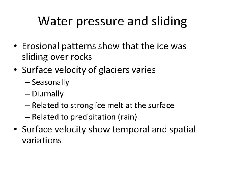 Water pressure and sliding • Erosional patterns show that the ice was sliding over