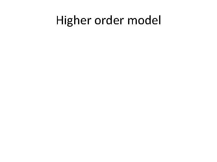 Higher order model 