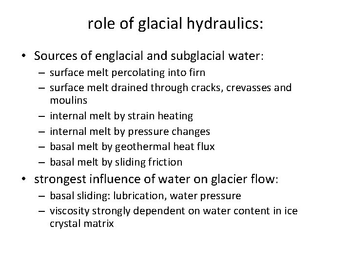 role of glacial hydraulics: • Sources of englacial and subglacial water: – surface melt